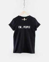 Ew People Shirt, Funny Introvert T Shirt, Anti Social Humor Graphic Tee, Gift for Introvert XL