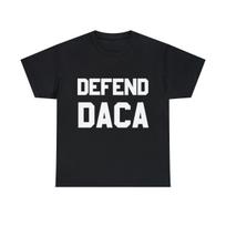Defend Daca Graphic Tee Shirt XL