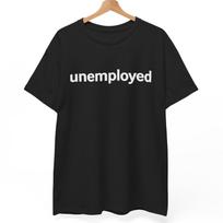 Unemployed T-Shirt: Sarcastic Anti-Work Humor Tee 3XL