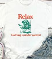 Chill Raccoon Vintage Shirt Relax Nothing Is Under Control Trash Panda Tee Unisex T-Shirt XL
