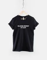 New Mum T-Shirt, In Loving Memory of Sleep Shirt, Funny Tired Mom Graphic Tee, Sleep Deprived Mama Top, Gift for New Mom S