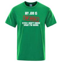 Funny My Job Is Top Secret Print T Shirt Men Summer 100% Cotton Short Sleeve Fashion Street Tshirt Loose Oversized Tee Clothing S žalia