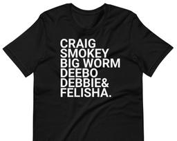Craig Smokey Big Worm Deebo Debbie And Felicia XL