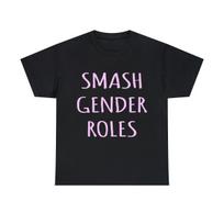 Smash Gender Roles Graphic Tee Shirt, S-5XL XL