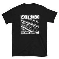 No Trend Too many humans... shirt S