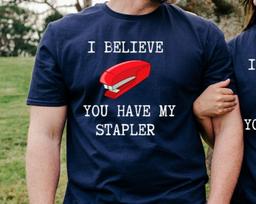 I Believe You Have My Stapler Unisex T-Shirt M