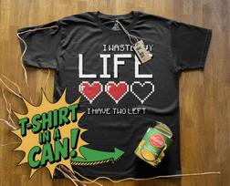 I wasted my life I have two left | T-Shirt in a Can! | Customizable Gift, T-Shirt for Any Occasion, Birthday, Christmas & More! S