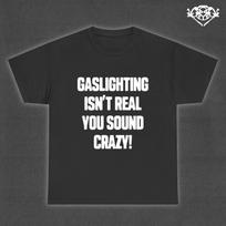 GASLIGHTING Isn't REAL Tee // Unisex, Punk, Opium, Quote, Trendy, Meme, Weirdcore, Alternative Humor T shirt 4XL