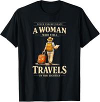Never Underestimate A Woman Who Still Travels In Her Eighties T-Shirt, senior traveler gift, adventurous grandma graphic tee 2XL
