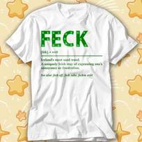 Feck Irish Word St Patricks Day Funny Gift T-Shirt 518 L
