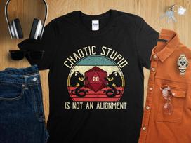 Chaotic Stupid is Not an Alignment Dungeons Tabletop RPG Roleplaying Dragons D20 Dice Gamer T-Shirt M