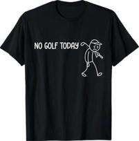 No Golf Today Funny Sad Stickman Golfer Men Women T-Shirt 3XL