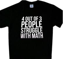 4 out of 3 people struggle with Math Funny Tee Shirt Black 2XL