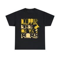 Droppin' Bombs On Ya Moms Graphic Tee Shirt, S-5XL L