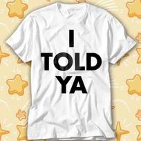 I Told Ya Shirt as Worn by Zendaya JFK Jr Challengers Movie T-Shirt 439 3XL