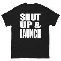 Shut Up and Launch Bold Statement Funny Design T-Shirt M
