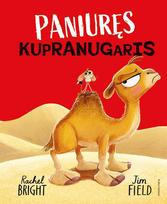 Paniuręs kupranugaris (knyga su defektais) - Rachel Bright, Jim Field