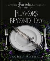 Flavors Beyond Ilya: The Official Cookbook of Powerless