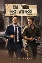 CALL YOUR  NEXT WITNESS