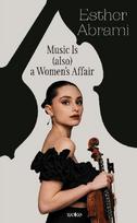 Music is (also) a Women's Affair: A tribute from an extraordinary musician to all those who inspired her