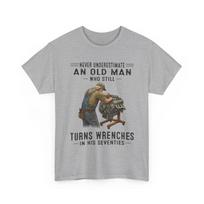 Never Underestimate an Old Man Who Still Turns Wrenches T shirt 4XL