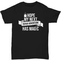 Anime Isekai Shirt. I Hope My Next isekai has Magic. for Anime, Manga Lover Tshirt S juoda