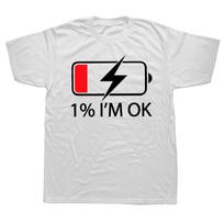 1% I'm OK T Shirt Battery Lower Humor Quotes T-shirts For Men Women Summer 100% Cotton Unisex O-neck Soft Tops EU Size S