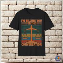 Im Billing You For This Conversation Unisex T-Shirt S