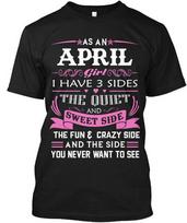 April Girl Have Three Sides Tee T-Shirt Made in the USA Size S to 5XL S
