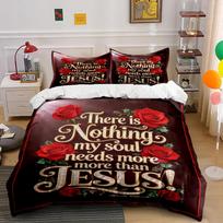 There Is Nothing My Soul Needs Jesus Set  Bedding set (1 duvet cover, 2 pillowcases, duvet not included) 135x200cm
