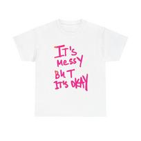 Its Messy But Its Ok Funny Graphic T Shirt Unisex Heavy Cotton Tee Gift XL