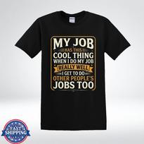 Funny Coworker Gift Shirt My Job Has This Cool Thing T-Shirt L