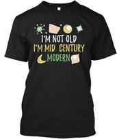 I M Not Old Mid Century Modern T-Shirt Size S-4XL S