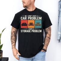 No I Don’t Have A Car Problem I Have A Storage Problem Retro TShirt Unisex T-Shirt S