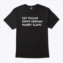 Eat italian drive german mary slavic tshirt Unisex T-Shirt L
