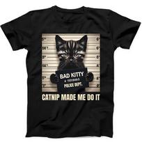 Cat Bad Kitty Catnip Made Me Do It Funny Gift Tee Black T Shirt 284 L