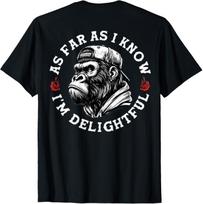 (ON BACK) As Far As I Know I'm Delightful Funny Monkey T-Shirt unisex T-Shirt S
