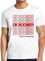 Ok Boomer Funny Meme Have A Terrible Day Sarcastic Cool Gift Tee T Shirt M257 XXXL