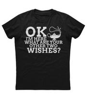 OK Im Here What are Your Other Two Wishes New Mens Shirt Jinny Funny Humor Tee XXL