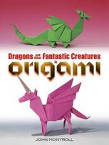 Dragons and Other Fantastic Creatures in Origami First Edition, First ed.