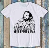 The Big Lebowski Movie Quote The Dude Well That's Just Like Funny T Shirt M1443 XXXL
