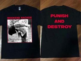Weekend Nachos Punish And Destroy Album Promo T-Shirt Mens Womens Tees Top1 2XL