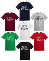 NOT TODAY T-shirt Arya Stark Game of Thrones Lanister Tee GOT Slogan Maisie Top 3XL