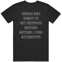Single And Ready To Get Nervous Funny Humor Gift   T Shirt Unisex T-Shirt M