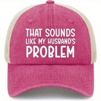 That Sounds Like My HusbandS Problem Hat Trucker Hat Men Funny Baseball Hat Funny Gifts Pink