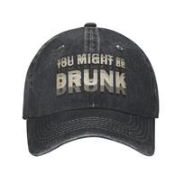Funny Drinking Humor You Might Be Drunk Print Cap For Unisex Cotton  Trucker Hat Causal Wear Baseball Cap Adjustable One Size