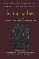 Being Bodies: Buddhist Women on the Paradox of Embodiment