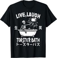 Live Laugh Toaster Bath Japanese Funny Skeleton Meme T-Shirt unisex T-Shirt 2XL