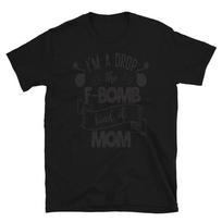 I'm a Drop the F-Bomb Kind of Mom T-Shirt XXL