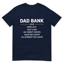 Dad Bank Open 24 7 Fast Cash No Credit Checks TShirt S